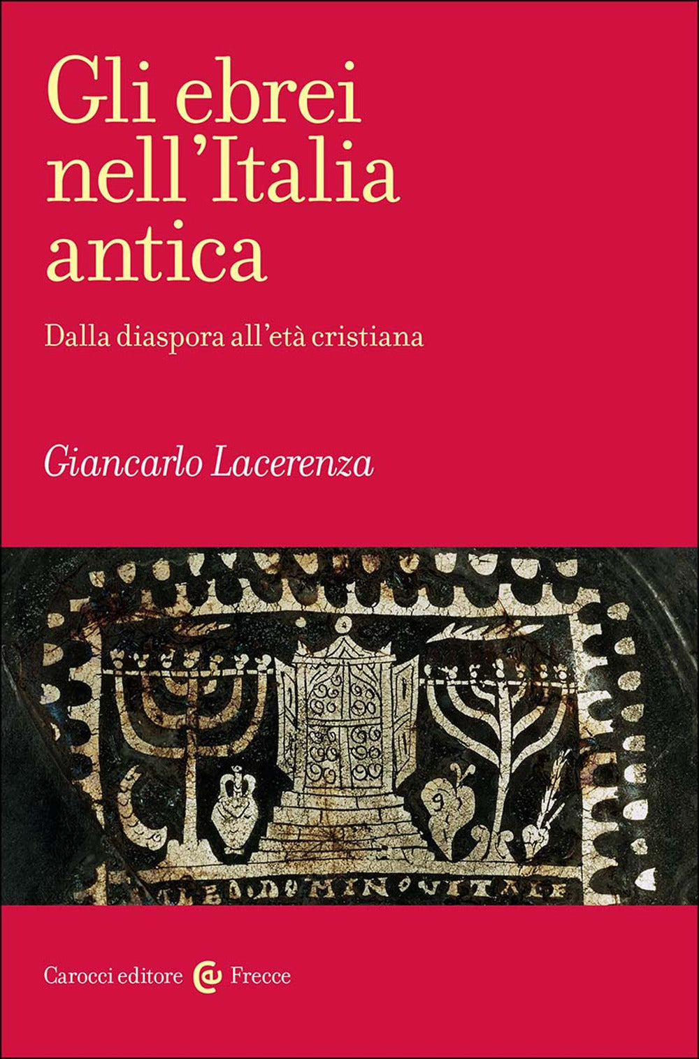 Gli ebrei nell'Italia antica. Dalla diaspora all'età cristiana