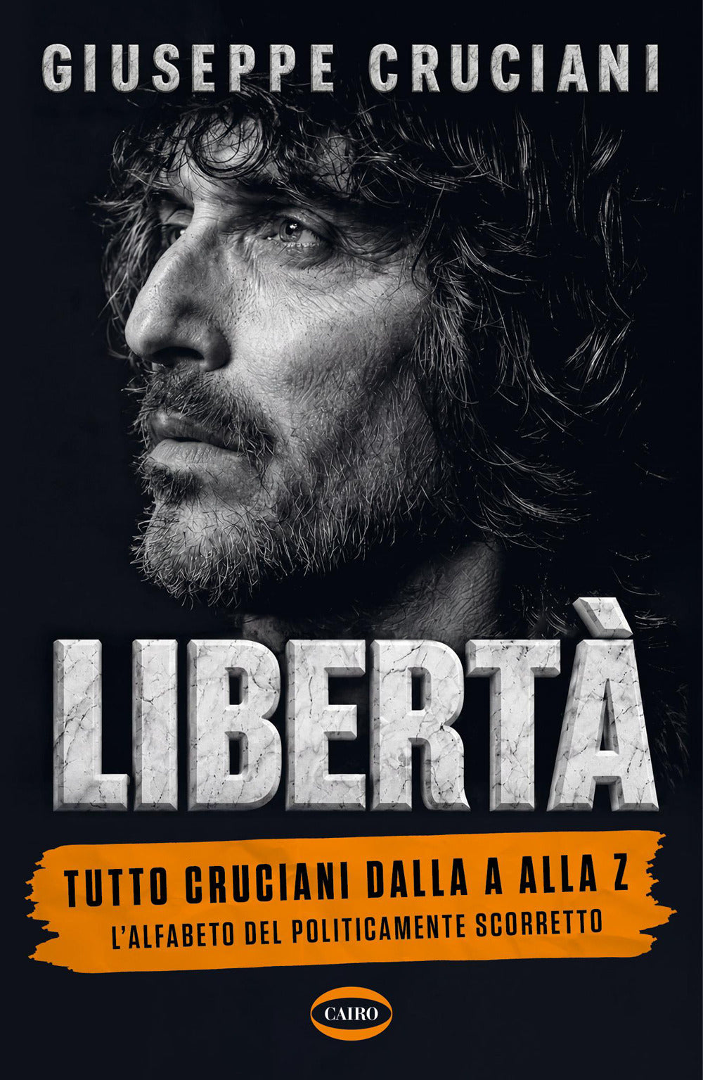 Libertà. Tutto Cruciani dalla A alla Z. L'alfabeto del politicamente scorretto
