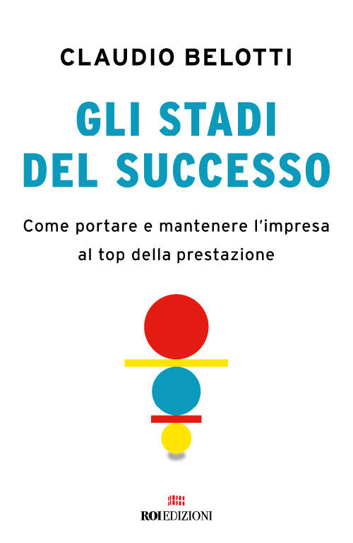 Gli stadi del successo. Come portare e mantenere l'impresa al top della prestazione