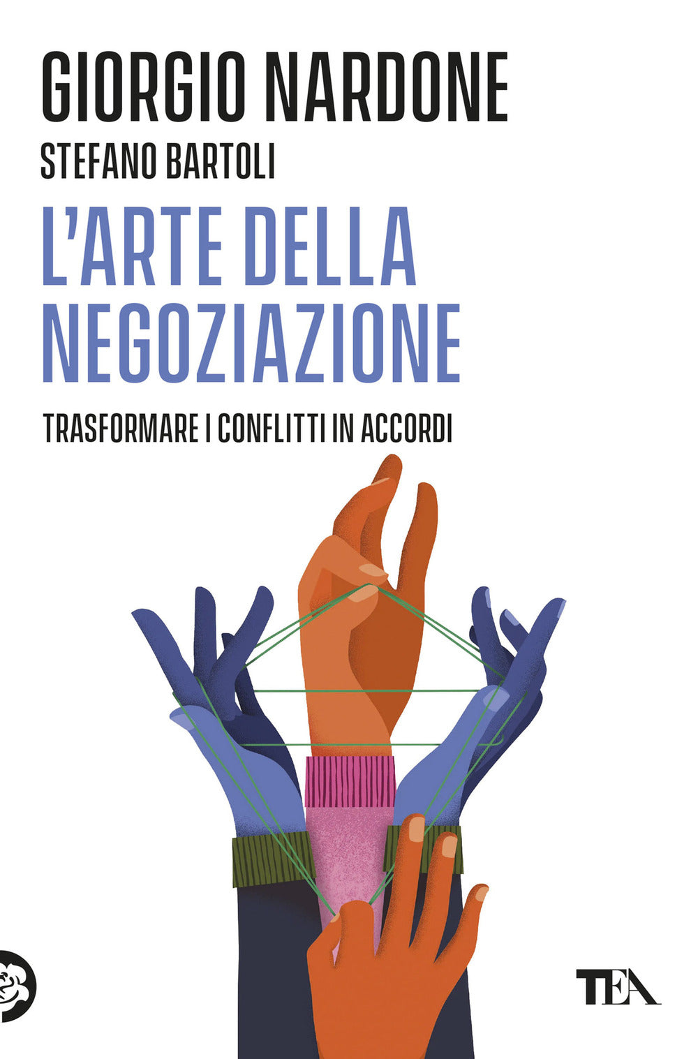 L'arte della negoziazione. Trasformare i conflitti in accordi