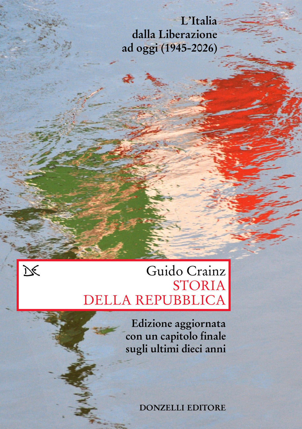 Storia della Repubblica. L'Italia dalla Liberazione ad oggi (1945-2026)