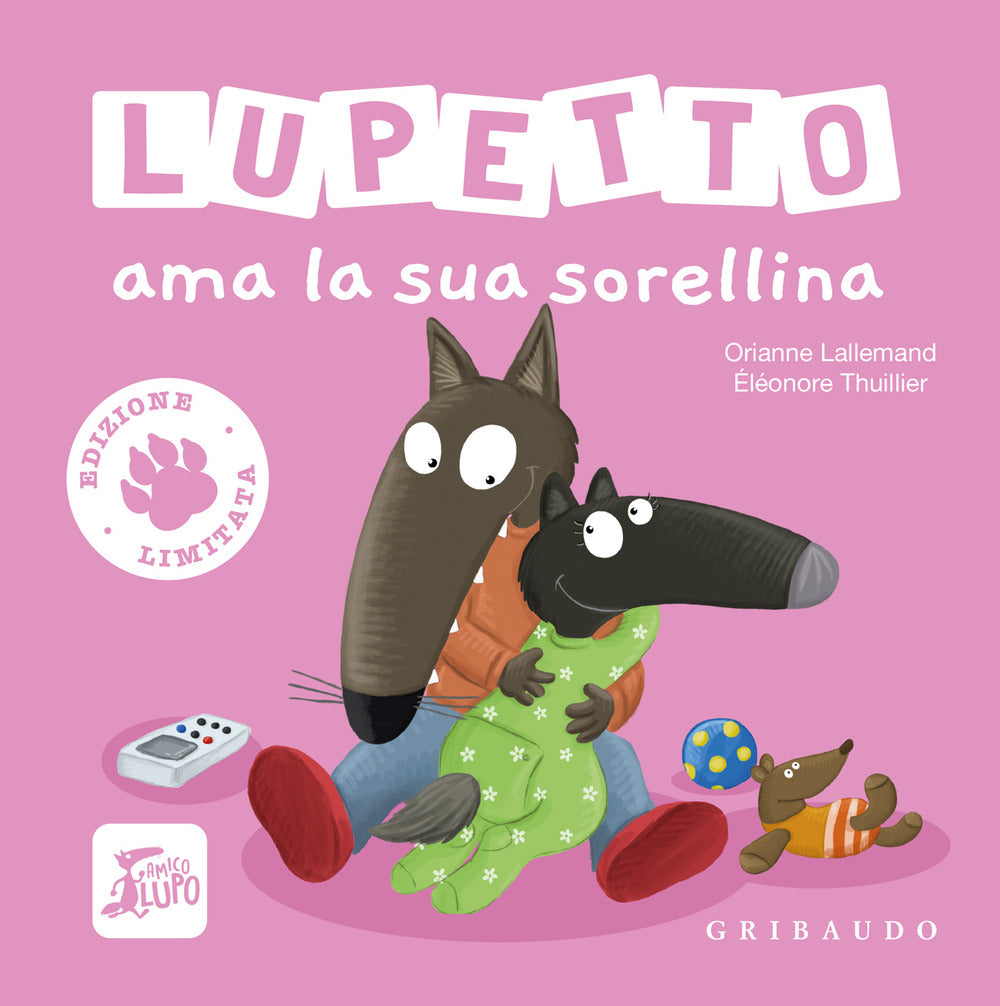 Lupetto ama la sua sorellina. Amico lupo. Ediz. limitata