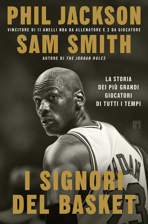 I signori del basket. La storia dei più grandi giocatori di tutti i tempi