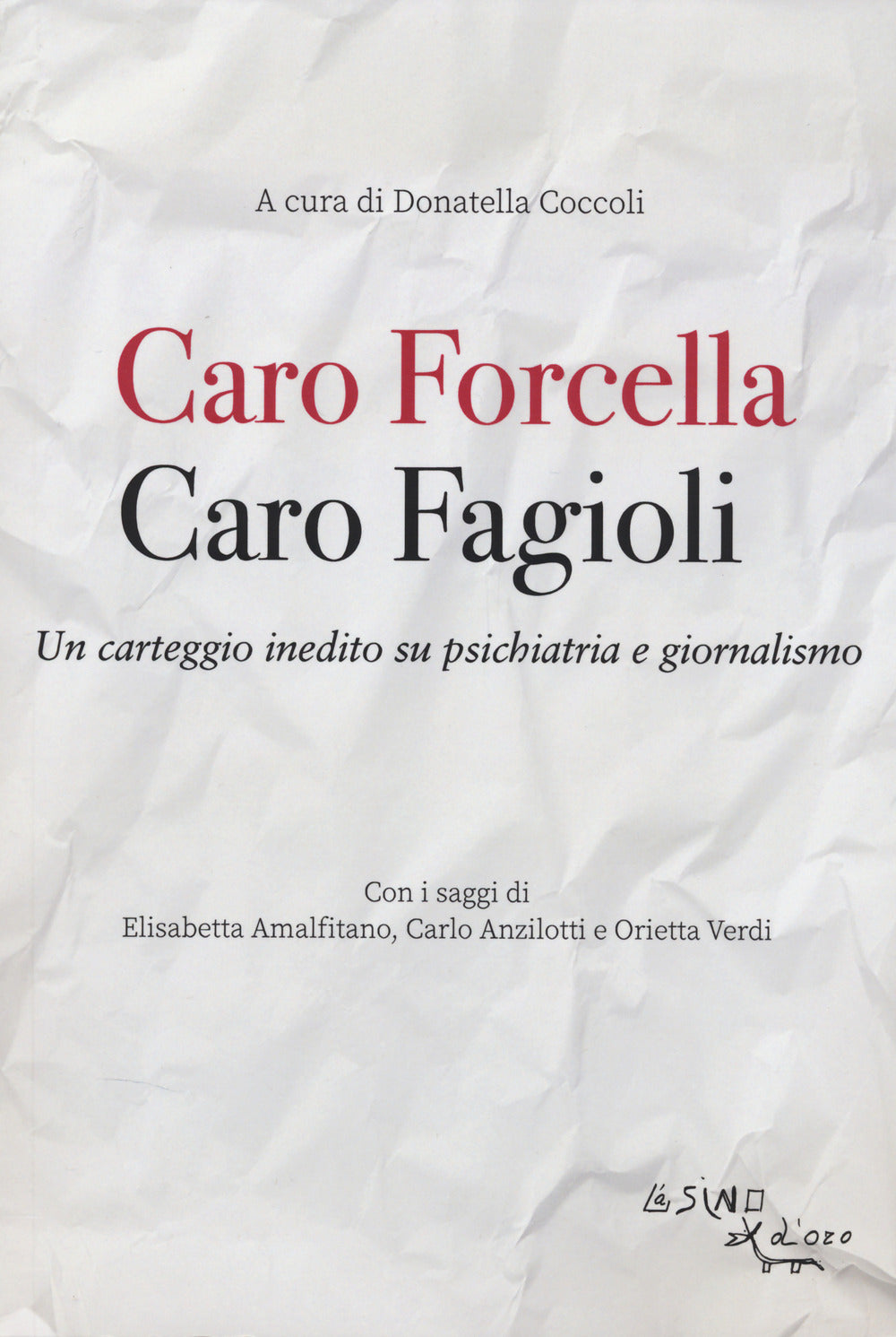 Caro Fagioli. Caro Forcella. Un carteggio inedito su psichiatria e giornalismo