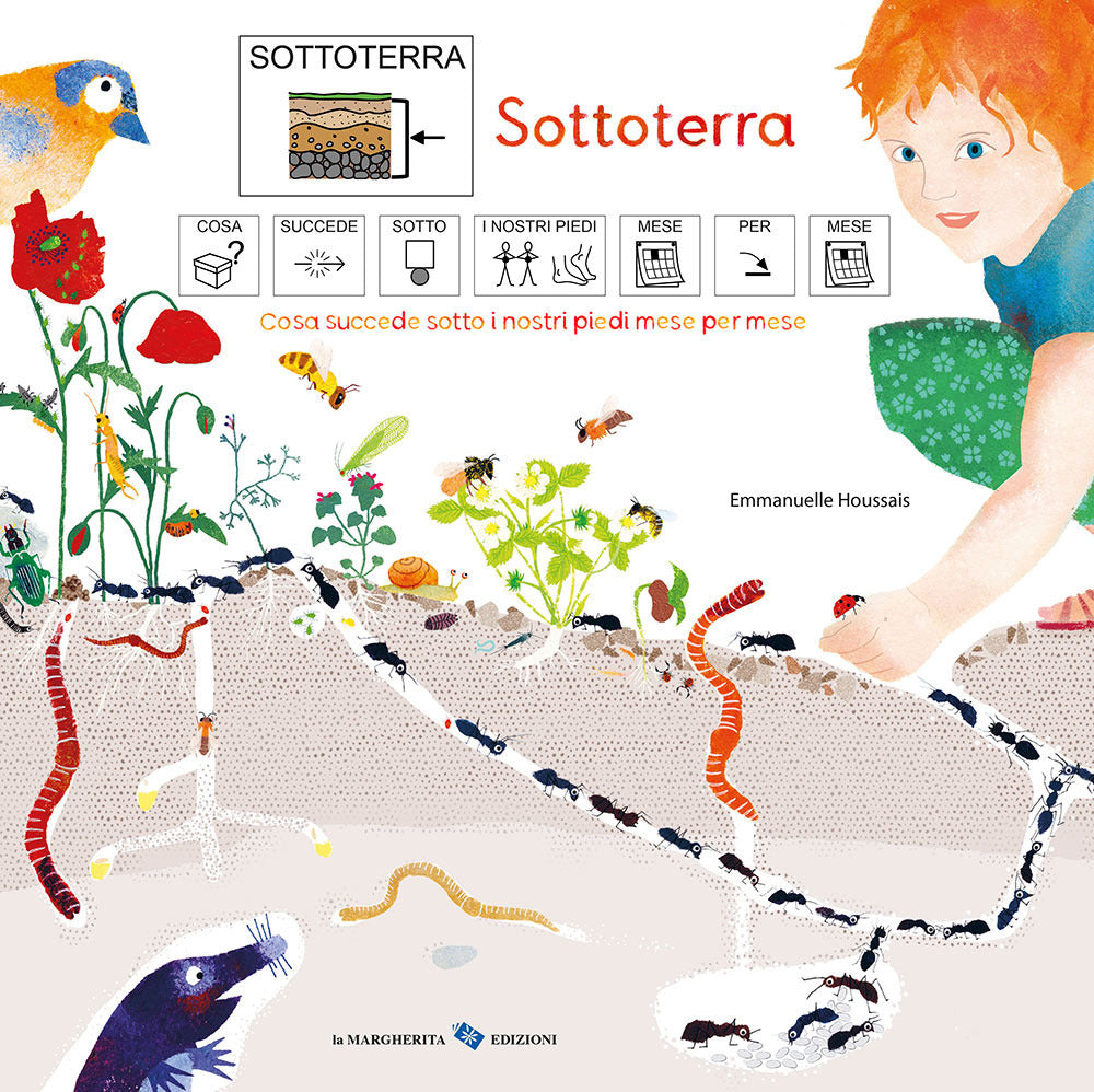 Sottoterra. Cosa succede sotto i nostri piedi mese per mese. Ediz. CAA