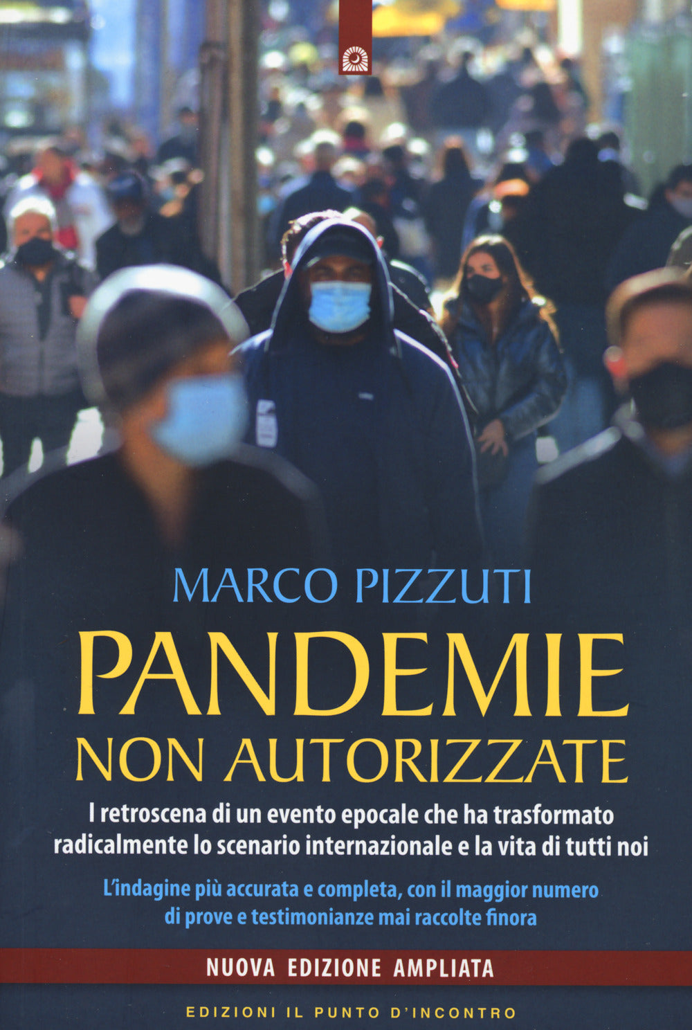 Pandemie non autorizzate. I retroscena di un evento epocale che ha trasformato radicalmente lo scenario internazionale e la vita di tutti noi