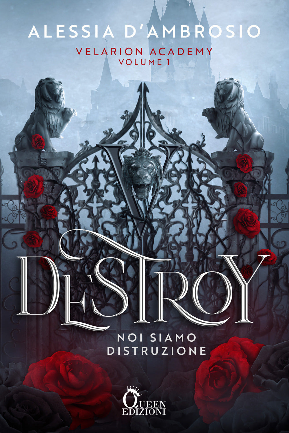 Destroy. Noi siamo distruzione. Velarion Academy. Vol. 1