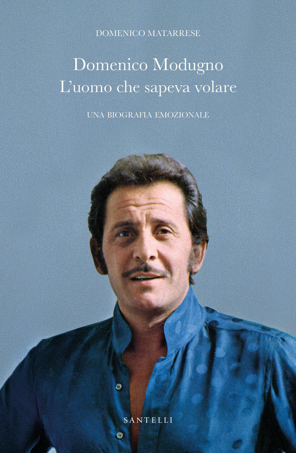 Domenico Modugno. L'uomo che sapeva volare