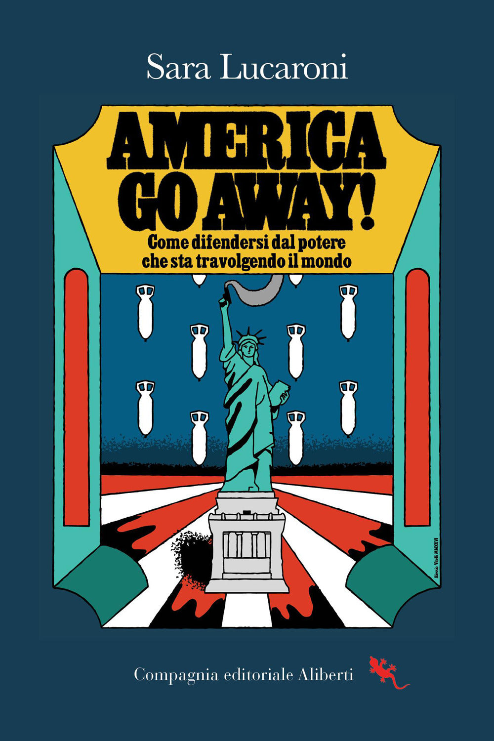 America, go away! Come difendersi dal potere che sta travolgendo il mondo