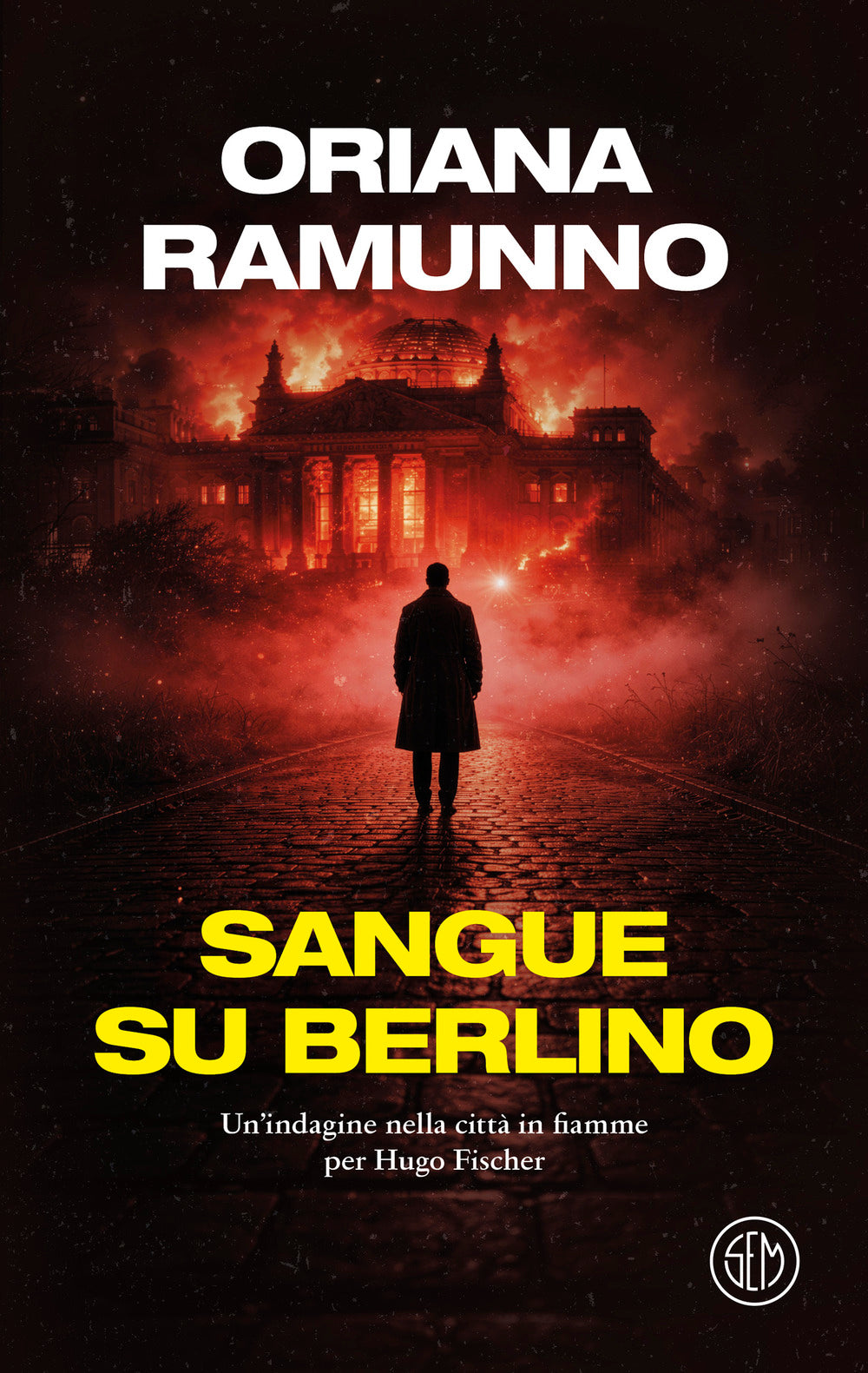 Sangue su Berlino. Un'indagine nella città in fiamme per Hugo Fischer