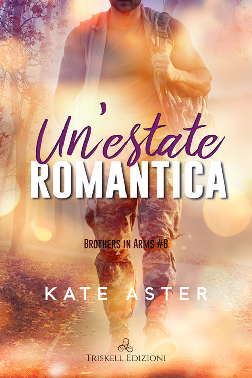 Un'estate romantica. Brothers in arms. Vol. 6