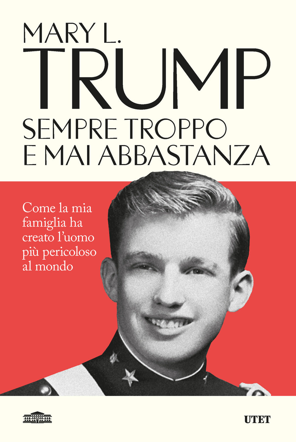 Sempre troppo e mai abbastanza. Come la mia famiglia ha creato l'uomo più pericoloso del mondo