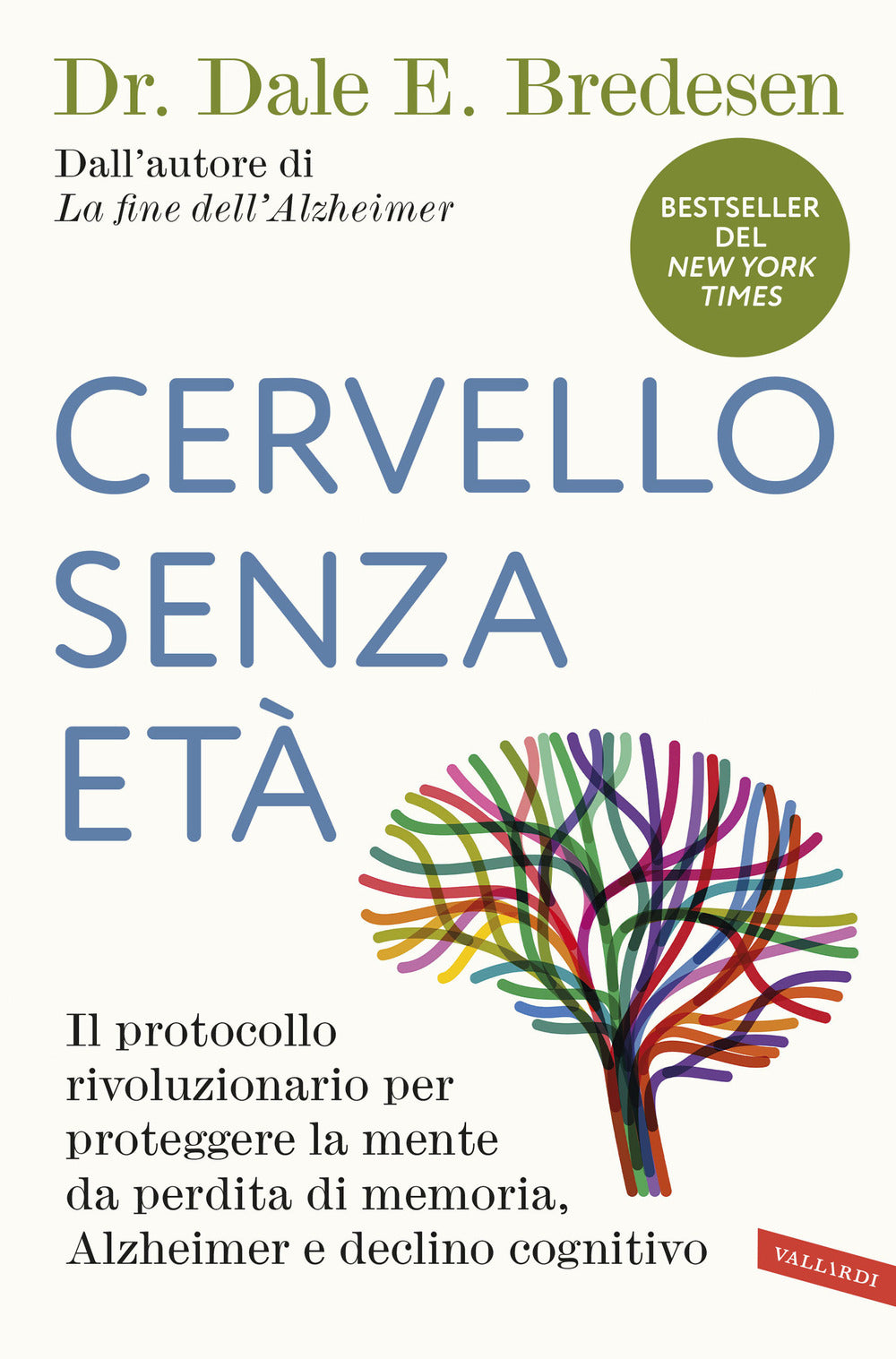 Cervello senza età. Il protocollo rivoluzionario per proteggere la mente da perdita di memoria, Alzheimer e declino cognitivo