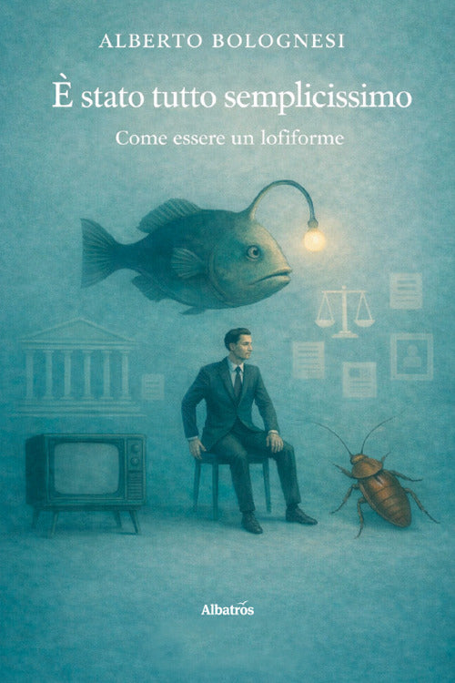 È stato tutto semplicissimo, come essere un lofiforme