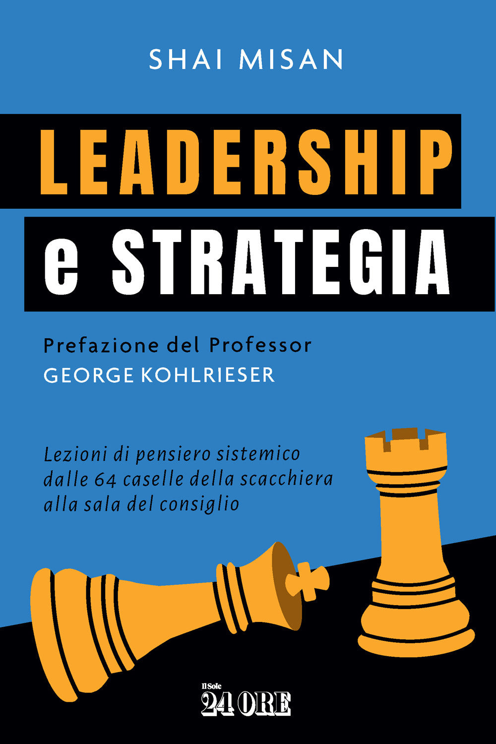 Leadership e strategia. Lezioni di pensiero sistemico dalle 64 caselle della scacchiera alla sala del consiglio