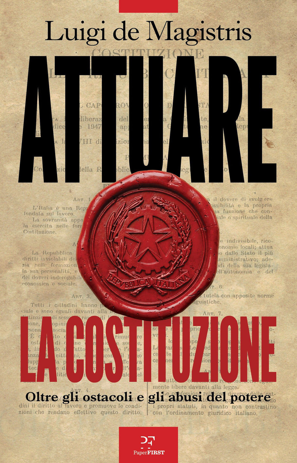 Attuare la Costituzione. Oltre gli ostacoli e gli abusi del potere