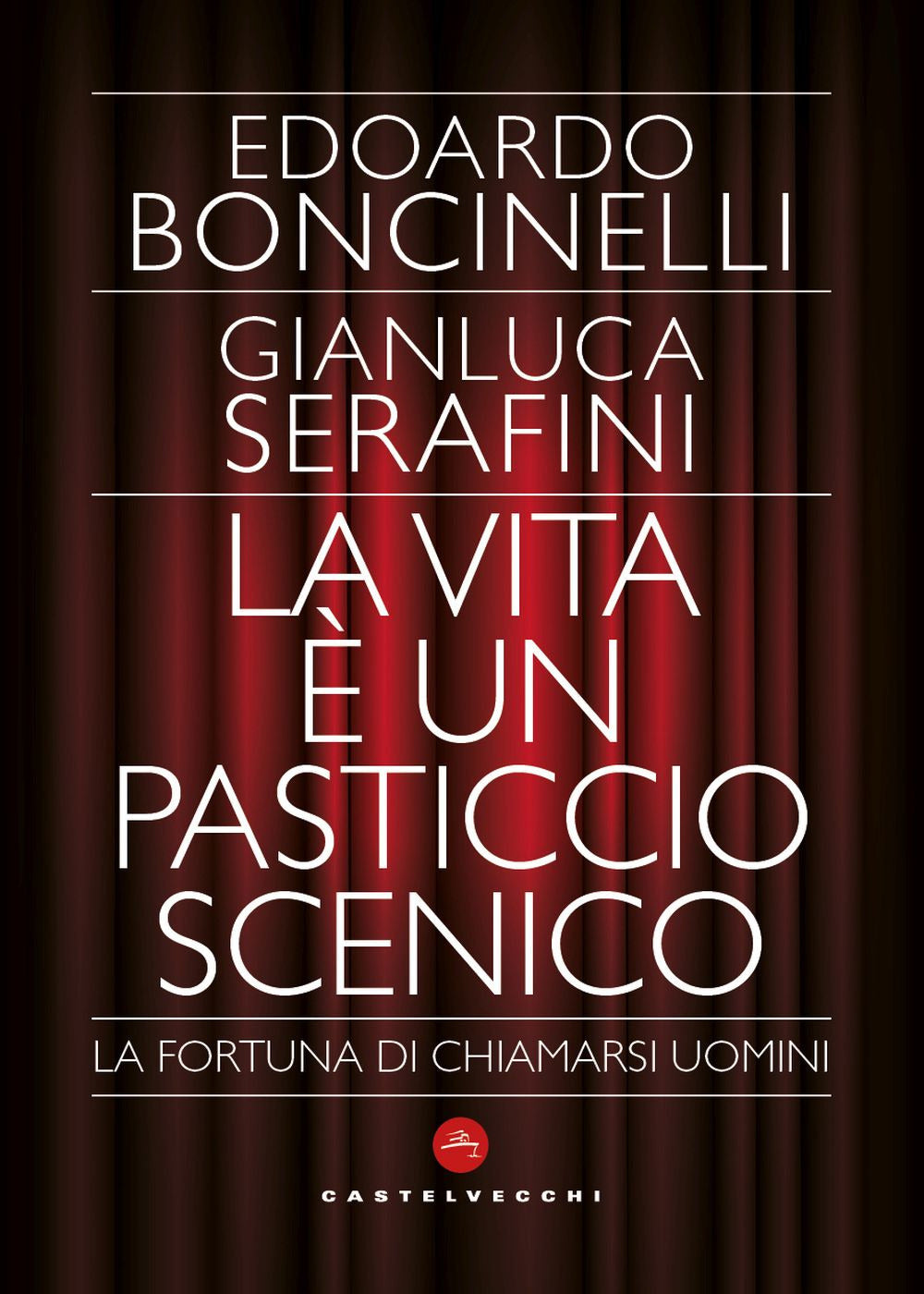 La vita è un pasticcio scenico. La fortuna di chiamarsi uomini