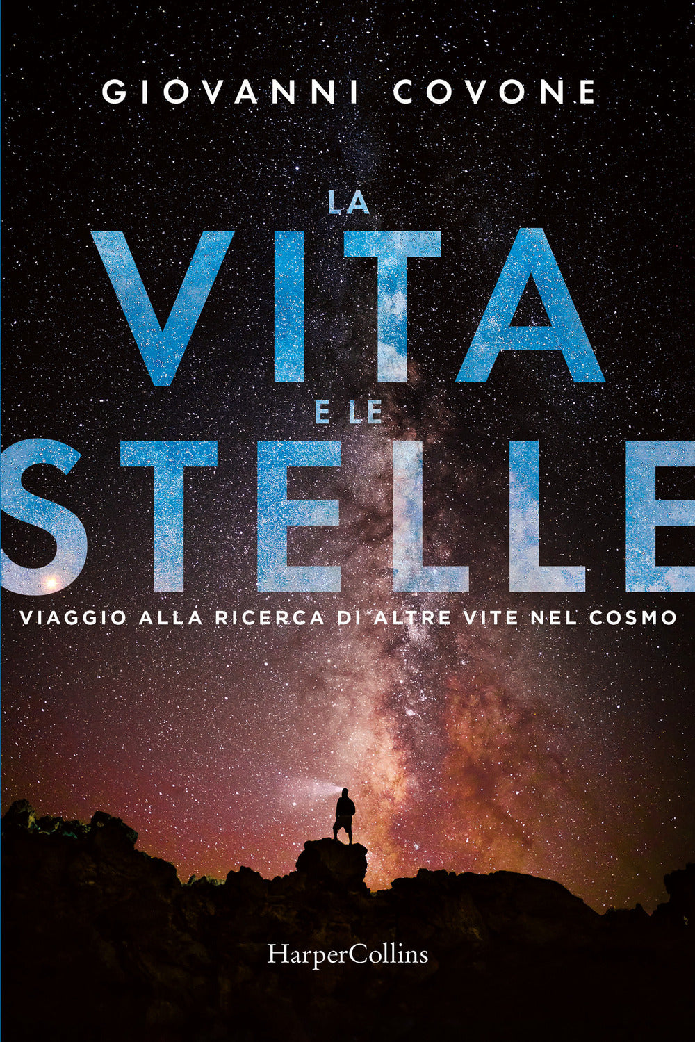La vita e le stelle. Viaggio alla ricerca di altre vite nel cosmo