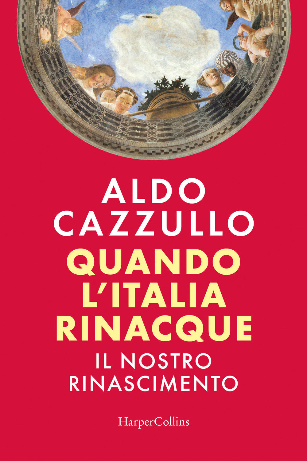 Quando l'Italia rinacque. Il nostro Rinascimento