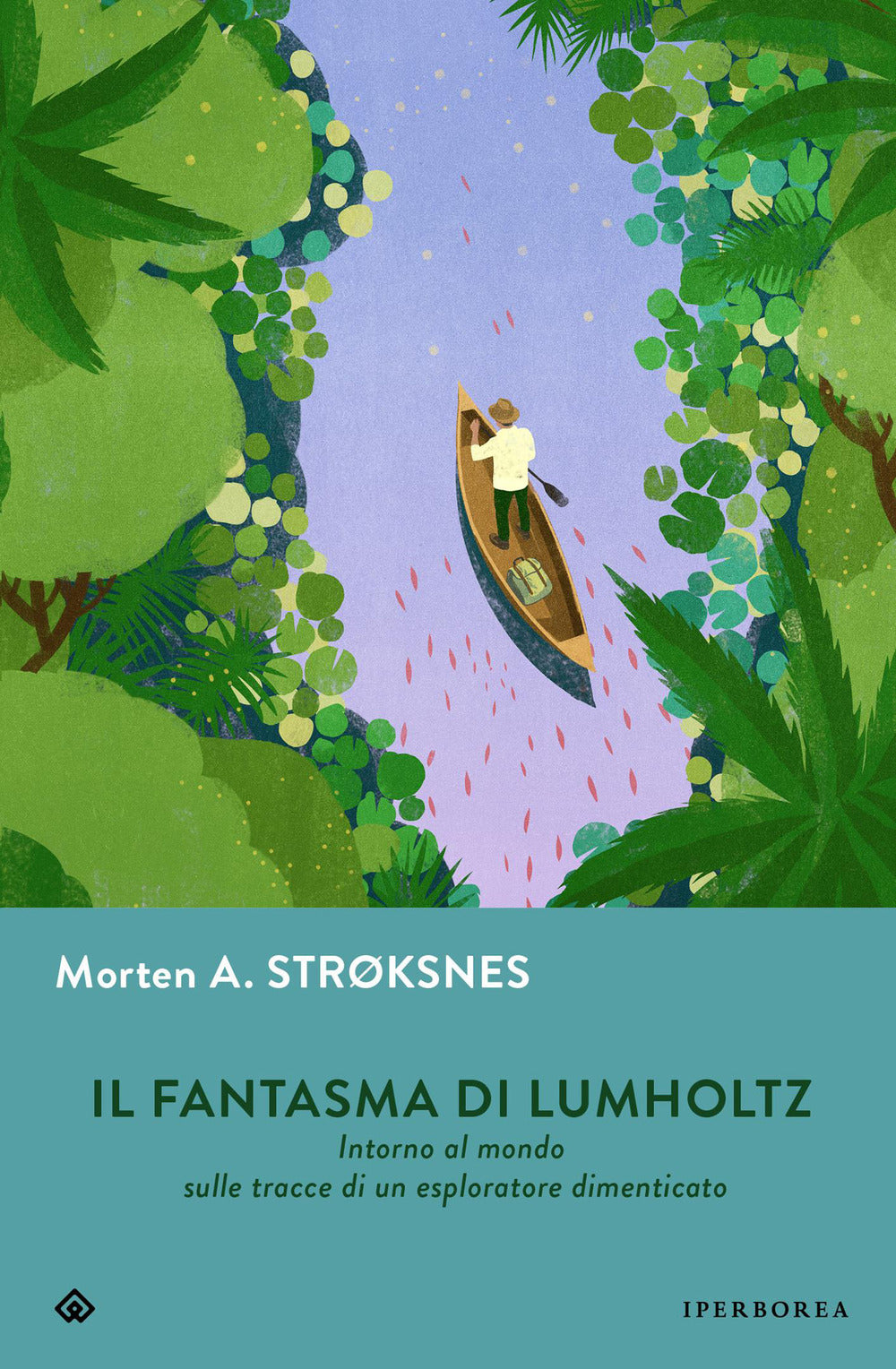 Il fantasma di Lumholtz. Intorno al mondo sulle tracce di un esploratore dimenticato