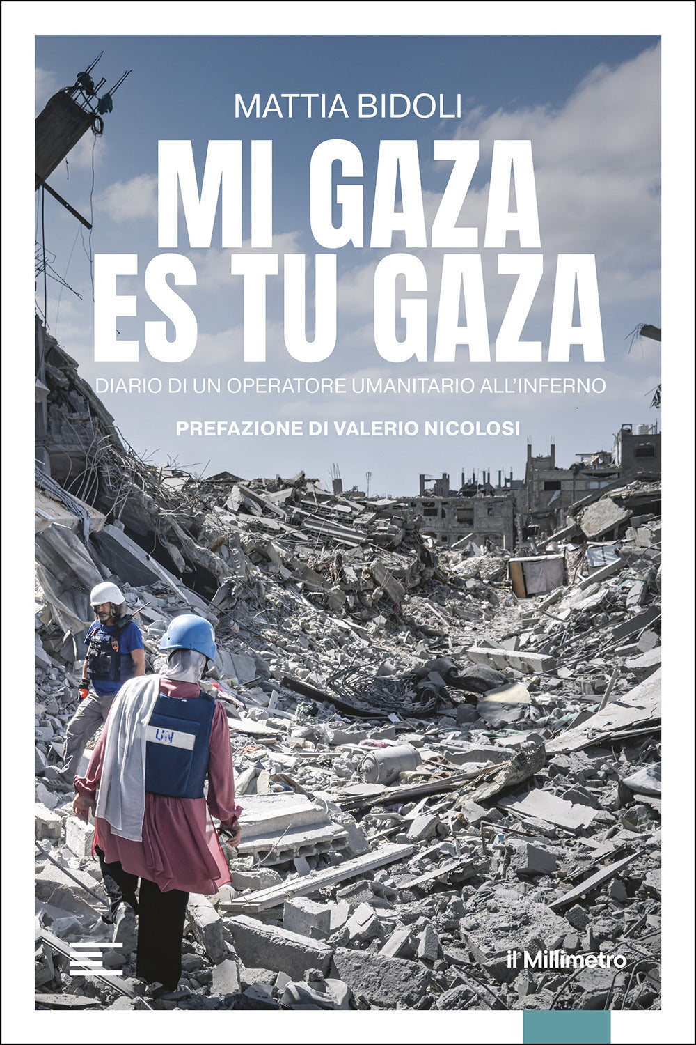 Mi Gaza es Tu Gaza. Diario di un operatore umanitario all'inferno