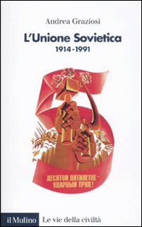 L'Unione Sovietica 1914-1991.