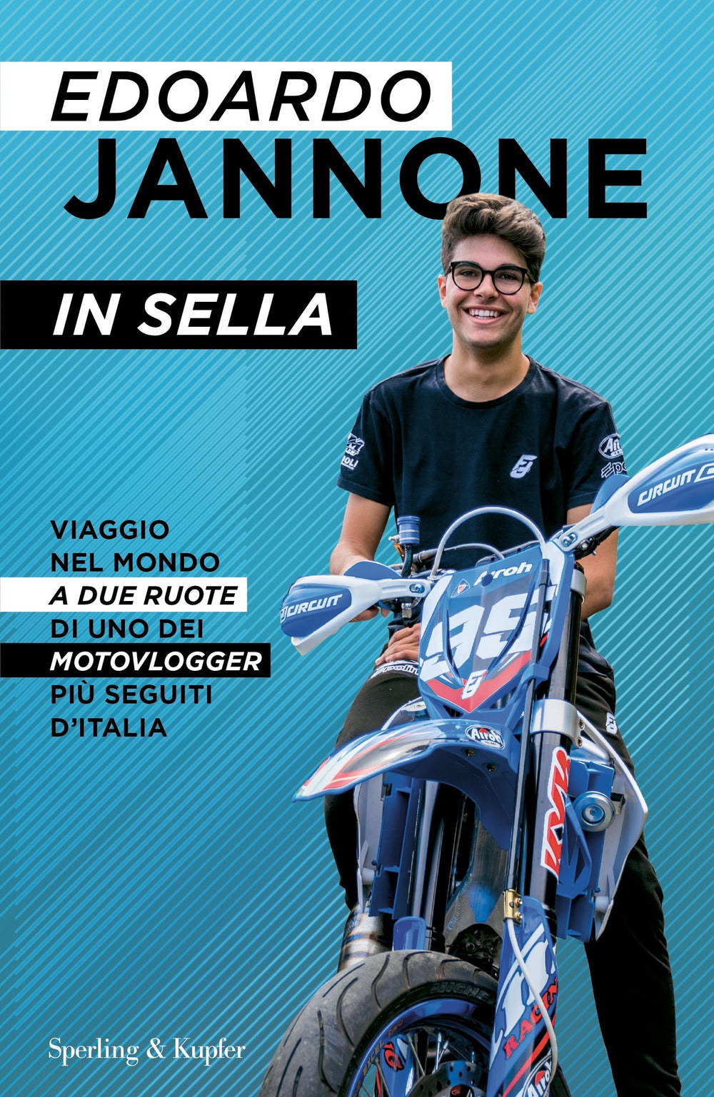 In sella. Viaggio nel mondo a due ruote di uno dei motovlogger più seguiti d'Italia.
