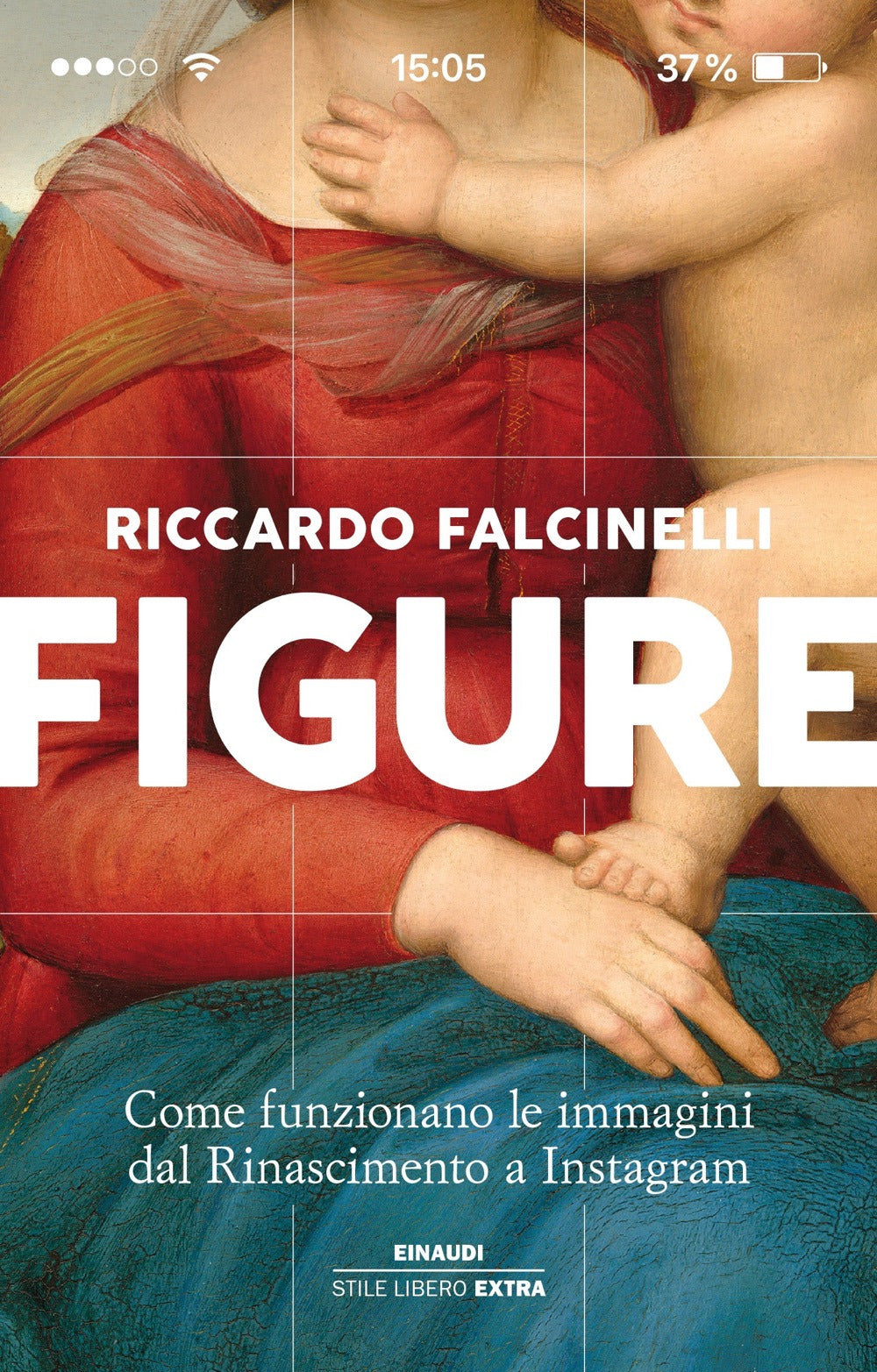 Figure. Come funzionano le immagini dal Rinascimento a Instagram. Ediz. a colori