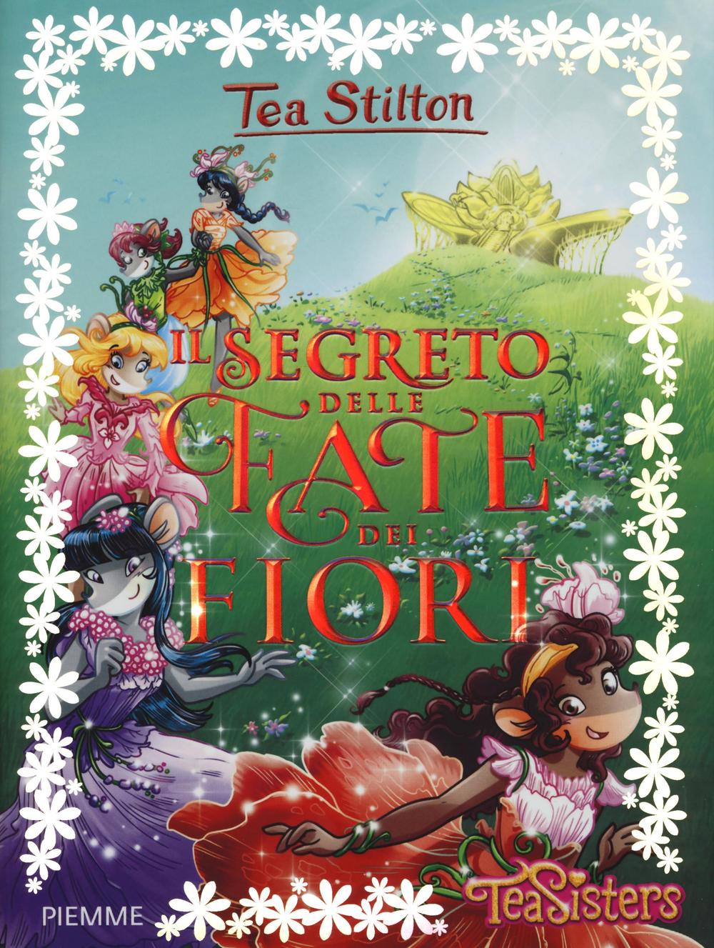 Il segreto delle fate dei fiori. Ediz. illustrata.