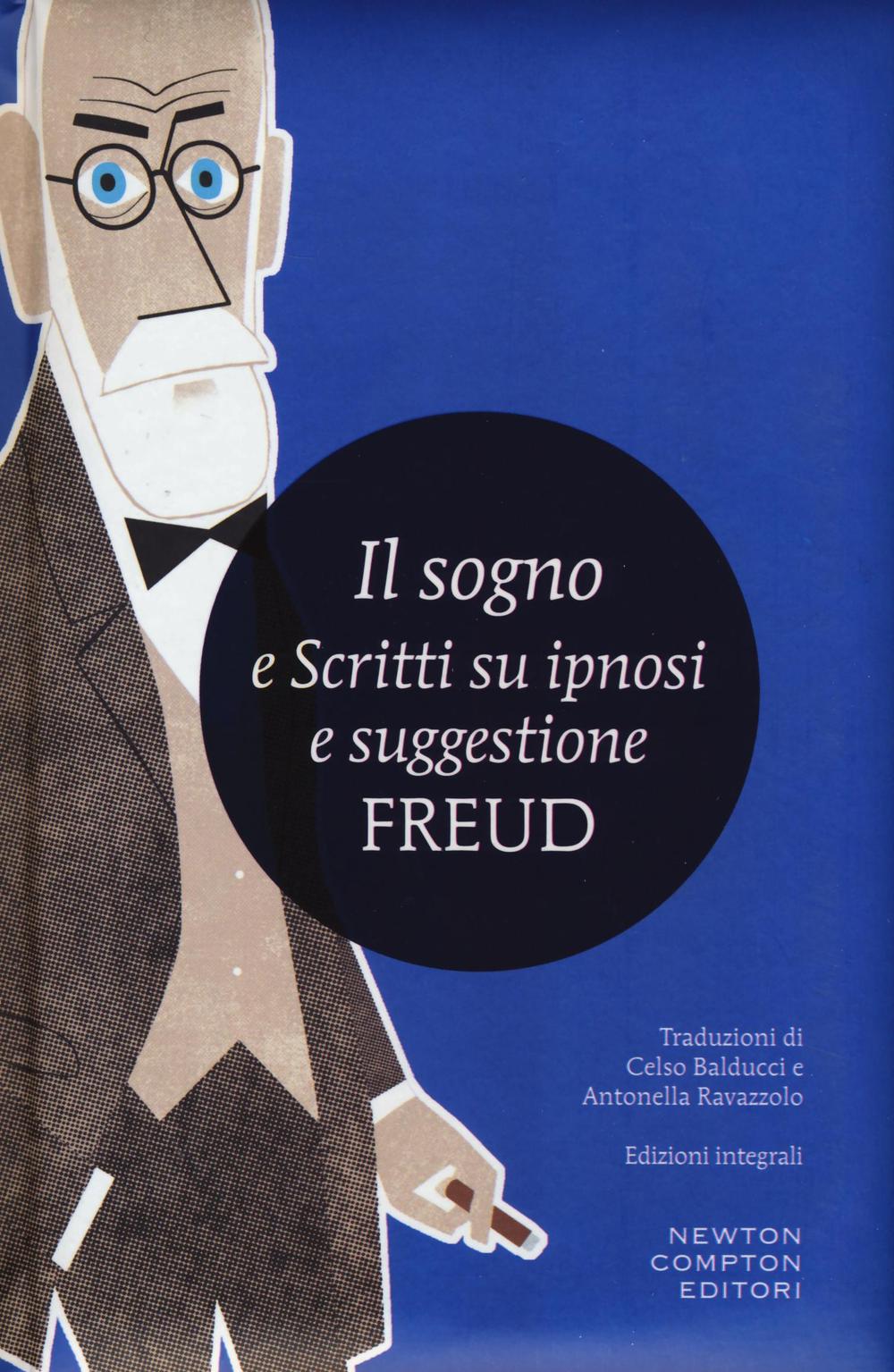 Il sogno e scritti su ipnosi e suggestione. Ediz. integrale.