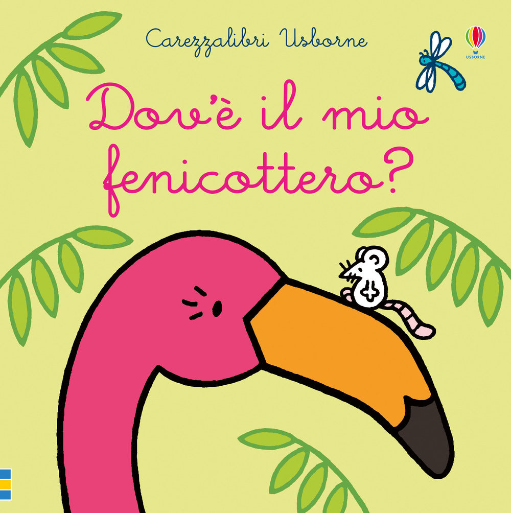 Dov'è il mio fenicottero? Ediz. a colori.