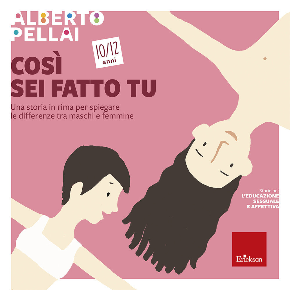 Così sei fatto tu 10-12 anni. Una storia in rima per spiegare le differenze tra maschi e femmine.