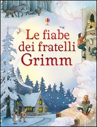 Le fiabe dei fratelli Grimm. Ediz. illustrata.