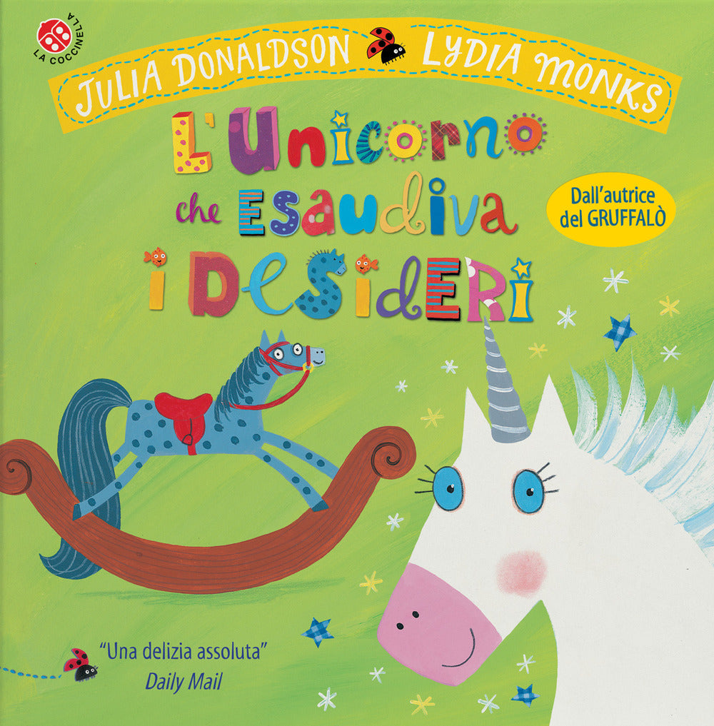 L'unicorno che esaudiva i desideri. Ediz. a colori