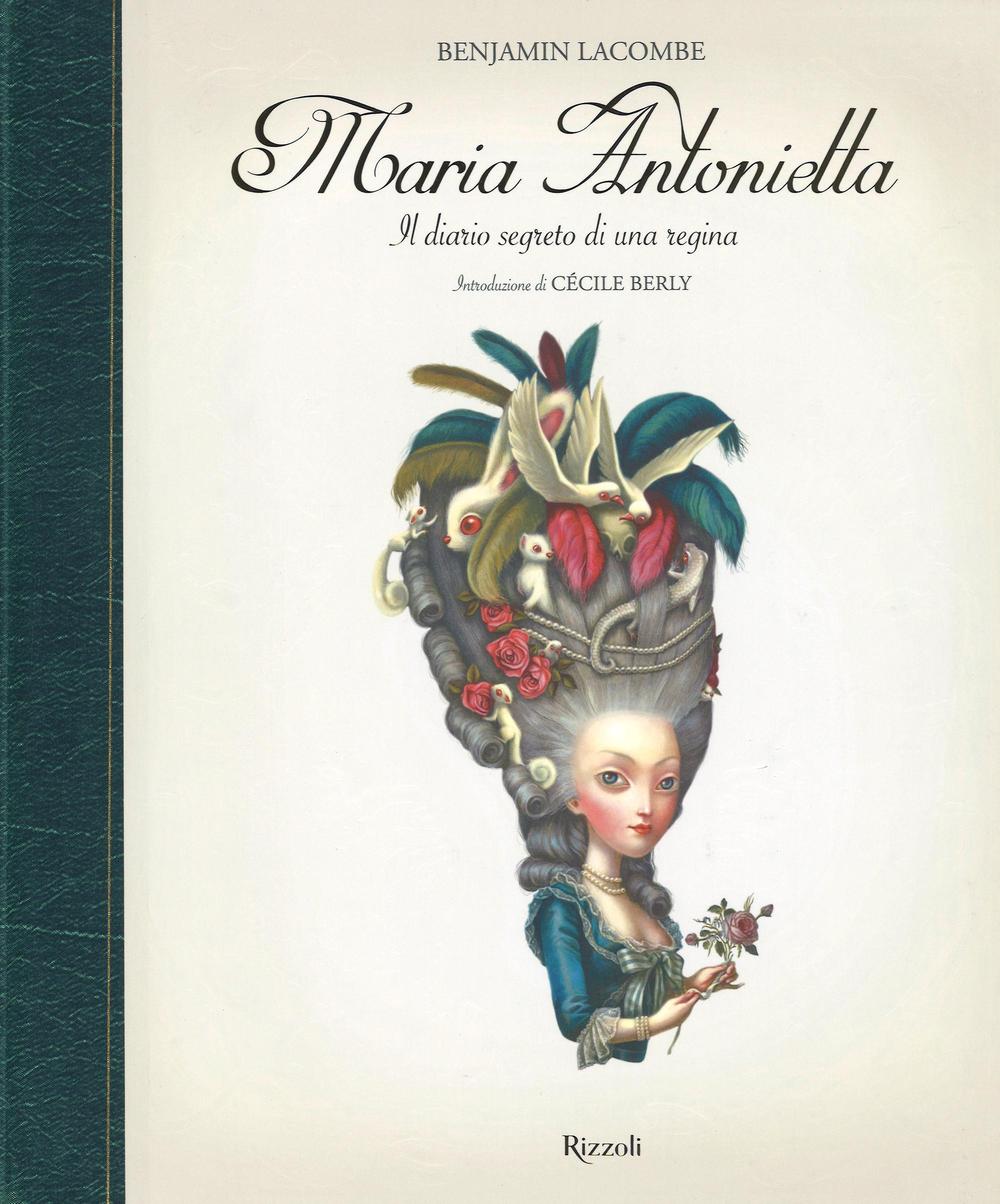 Maria Antonietta. Il diario segreto di una regina. Ediz. illustrata.