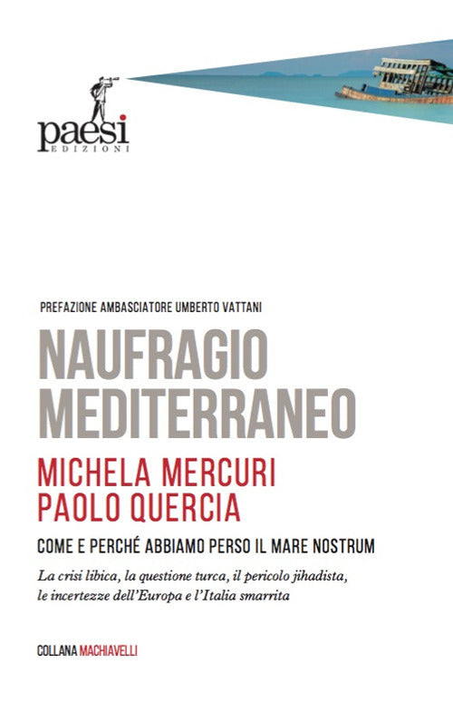 Naufragio Mediterraneo. Come e perché abbiamo perso il Mare Nostrum.