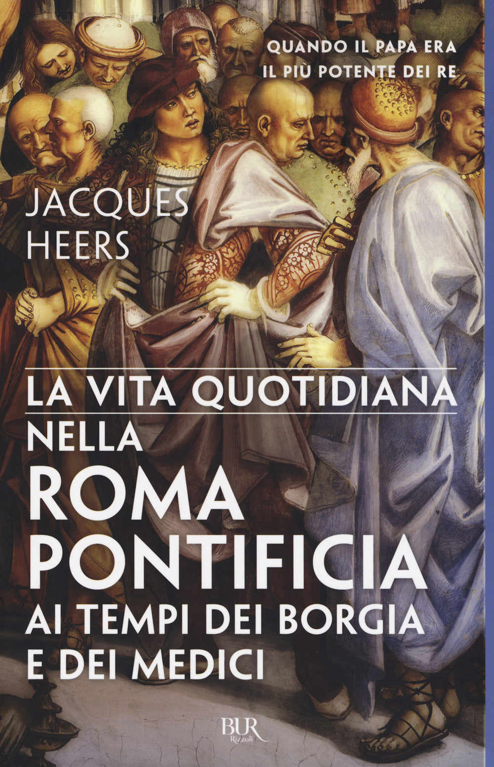 La vita quotidiana nella Roma pontificia ai tempi dei Borgia e dei Medici.