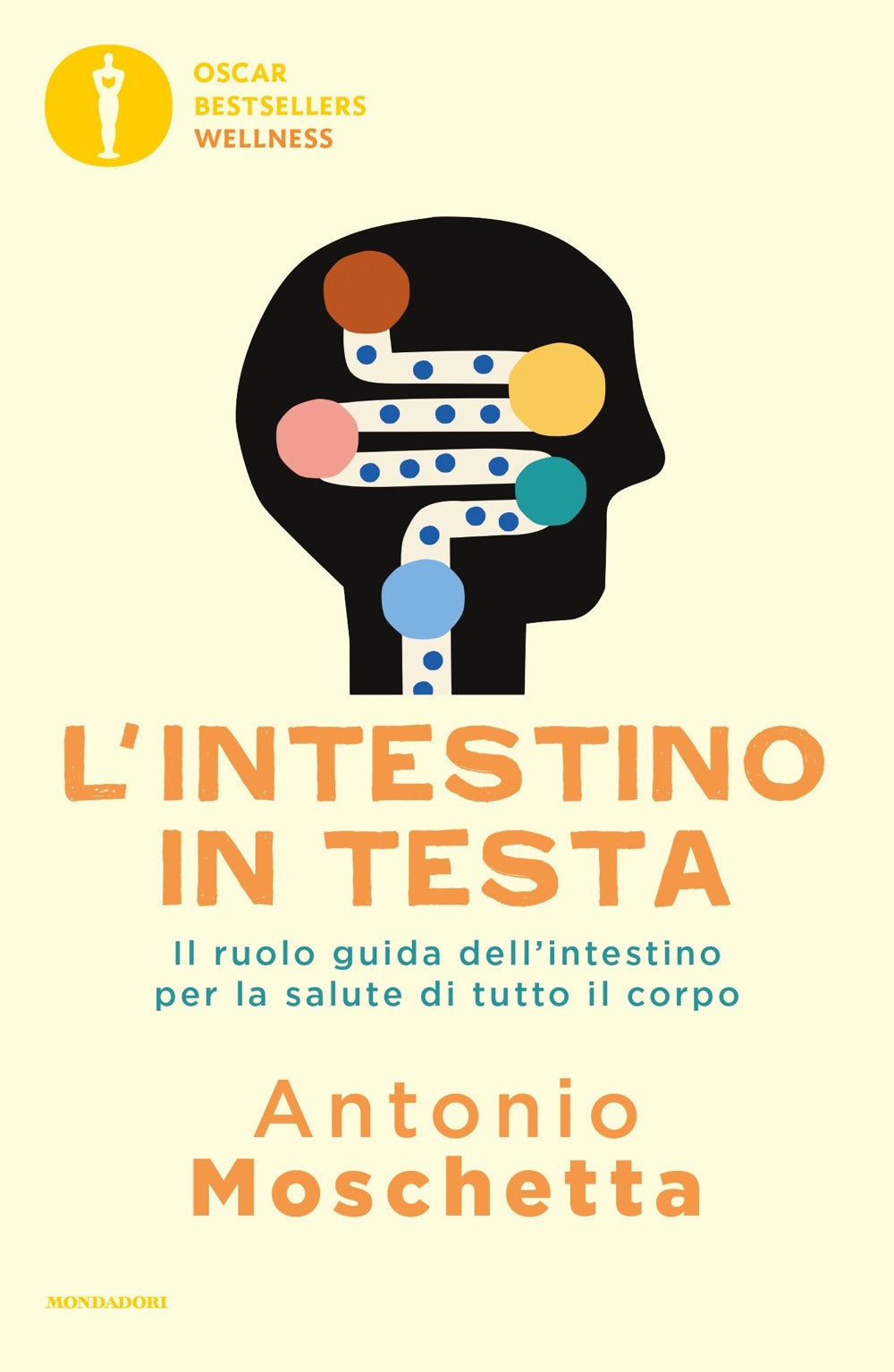 L'intestino in testa. Il ruolo guida dell'intestino per la salute di tutto il corpo.