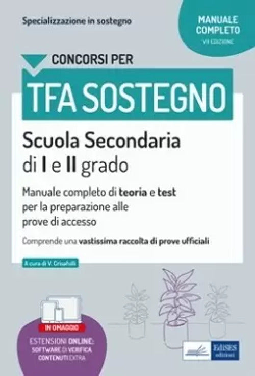 TFA sostegno scuola secondaria I e II grado. Manuale completo di teoria e test per la preparazione alle prove di accesso. Con espansione online.