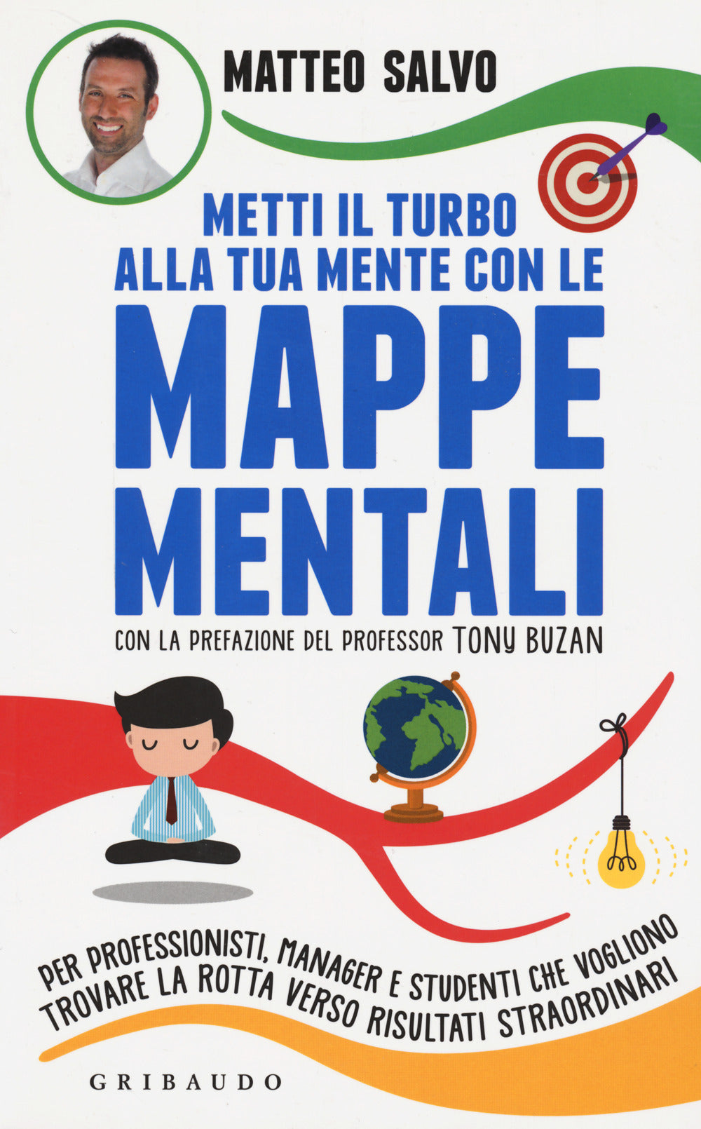 Metti il turbo alla tua mente con le mappe mentali. Per professionisti, manager e studenti che vogliono trovare la rotta verso risultati straordinari.