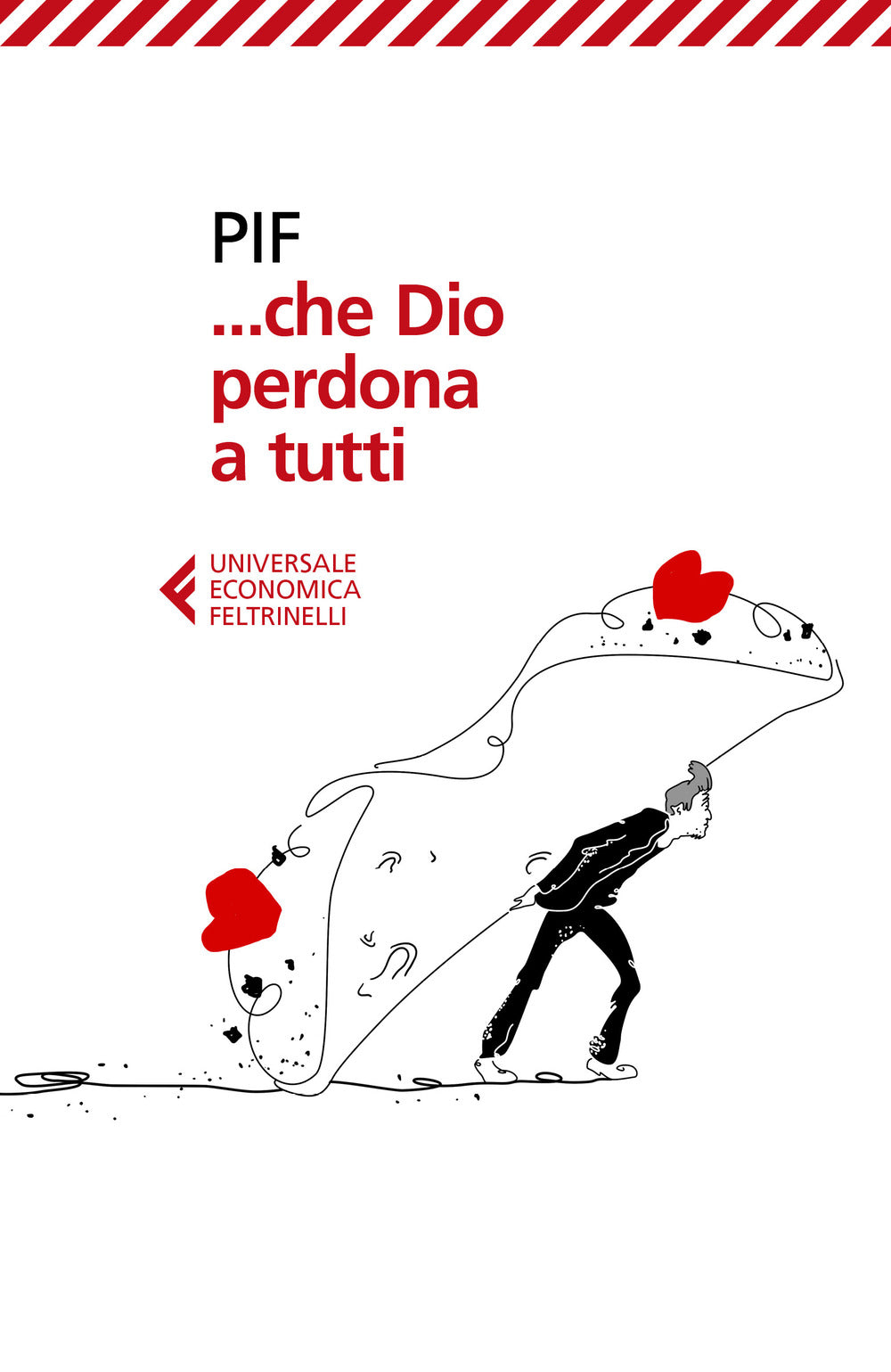 ... Che Dio perdona a tutti.