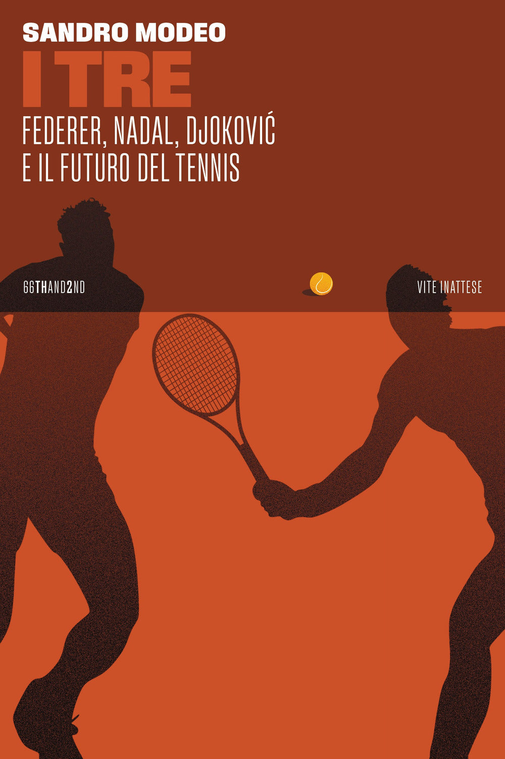 I Tre. Federer, Nadal, Djokovic e il futuro del tennis.
