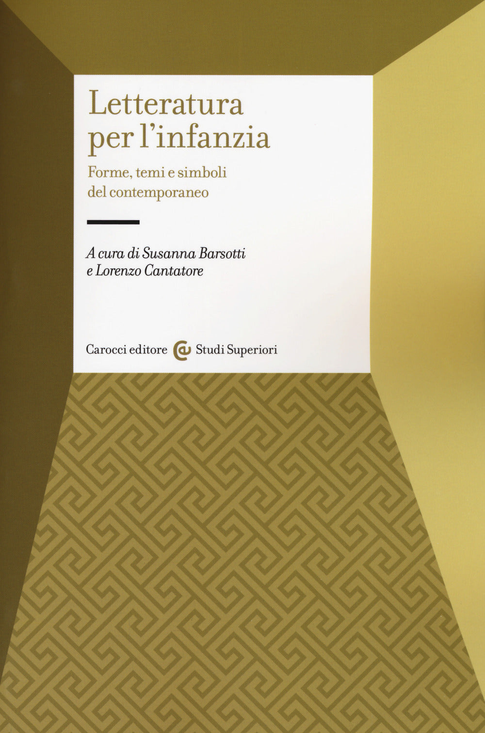 Letteratura per l'infanzia. Forme, temi e simboli del contemporaneo.