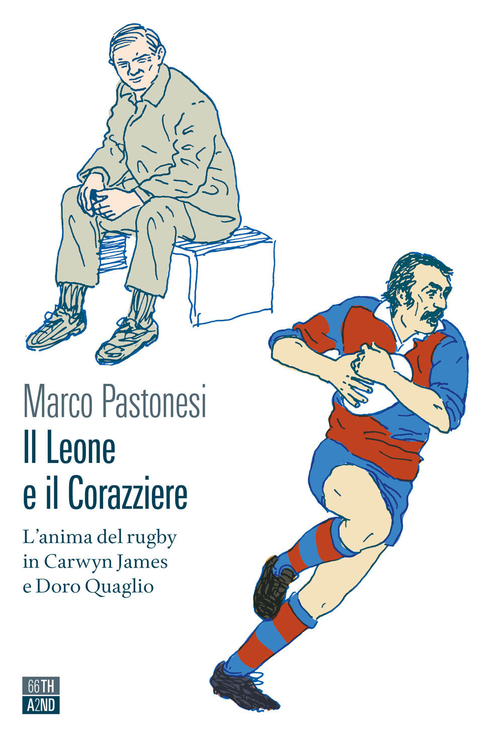 Il leone e il corazziere. L'anima del rugby in Carwyn James e Doro Quaglio.