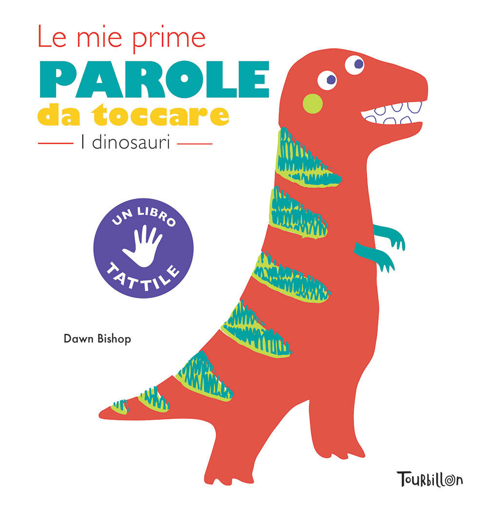 I dinosauri. Le mie prime parole da toccare. Ediz. a colori.