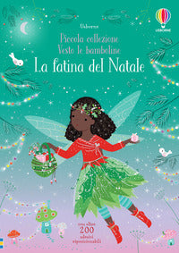La fatina del Natale. Piccola collezione. Vesto le bamboline. Con adesivi. Ediz. a colori.