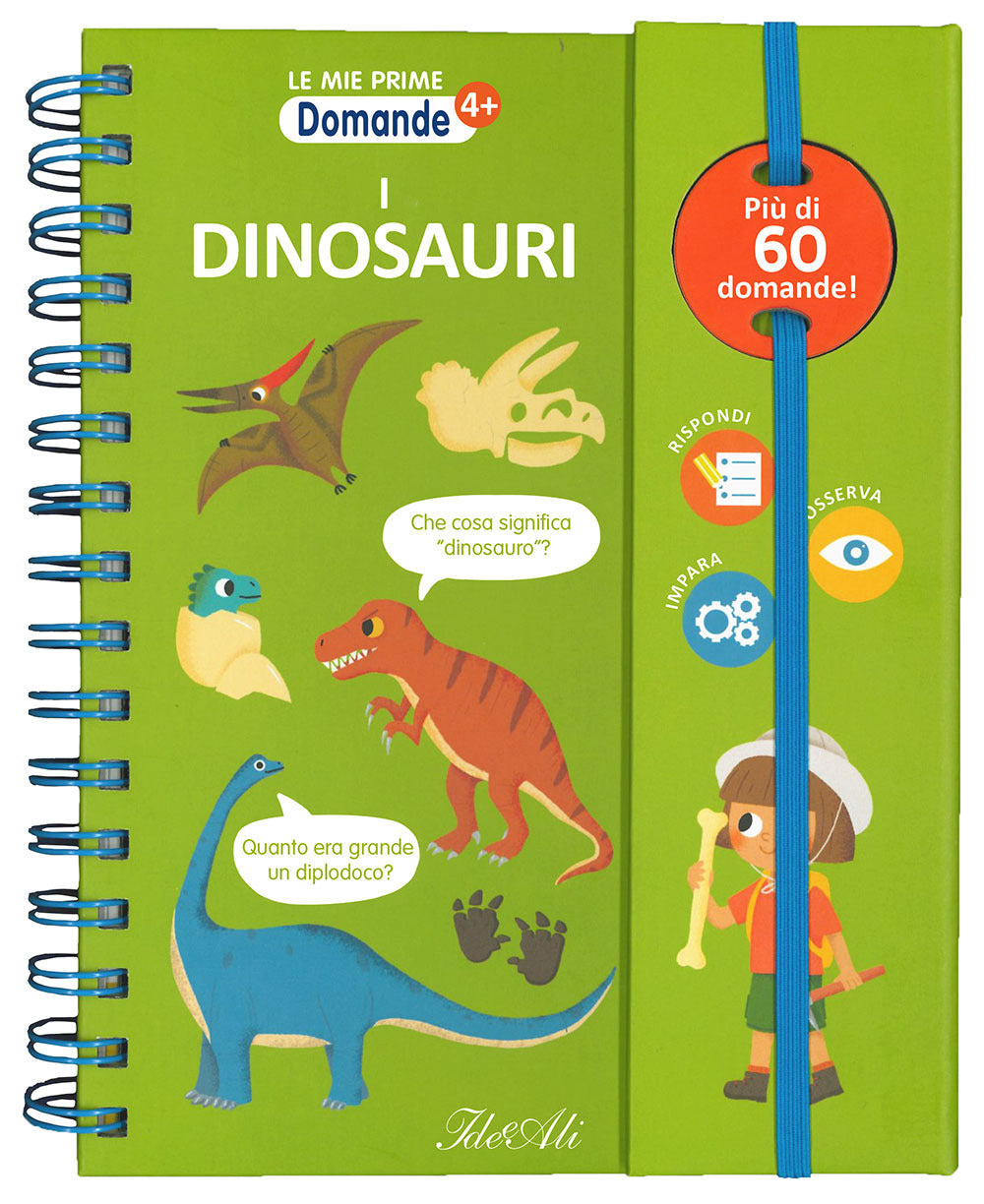 I dinosauri. Le mie prime domande. Ediz. a colori. Ediz. a spirale