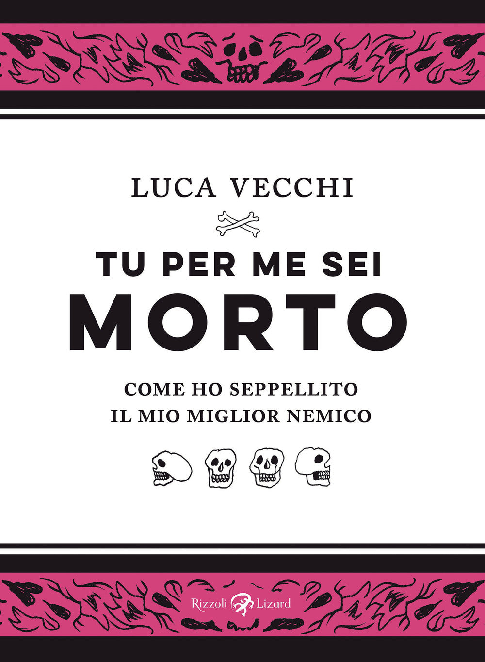 Tu per me sei morto. Come ho seppellito il mio miglior nemico.