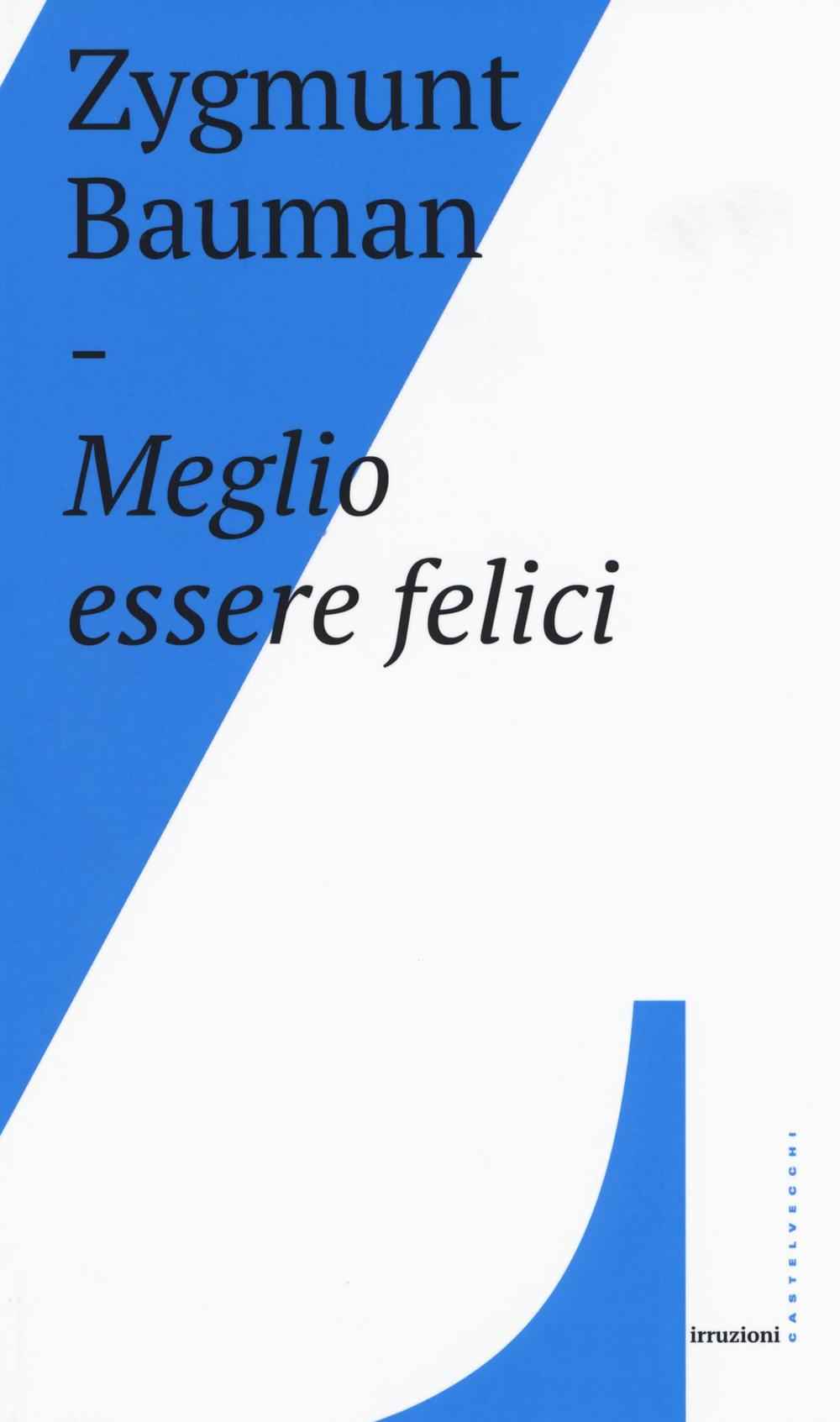 Meglio essere felici.