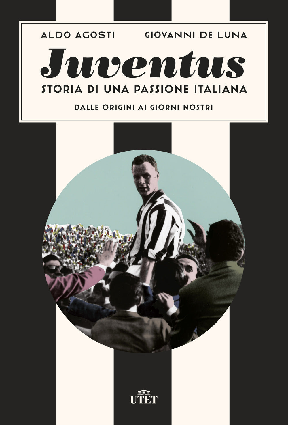 Juventus. Storia di una passione italiana. Dalle origini ai giorni nostri.